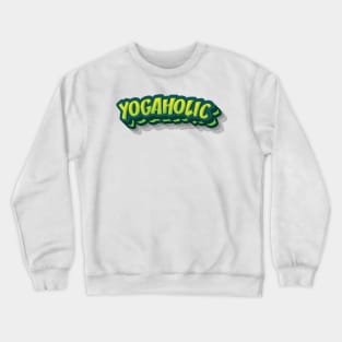 YOGAHOLIC || FUNNY YOGA QUOTES Crewneck Sweatshirt